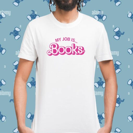 My Job is Books Shirt