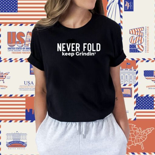 Never Fold Keep Grindin T-Shirt