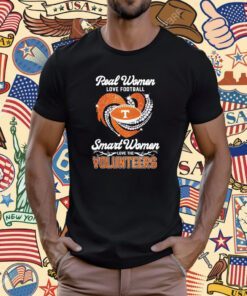 Original Real Women Love Football Smart Women Love The Volunteers T-Shirt