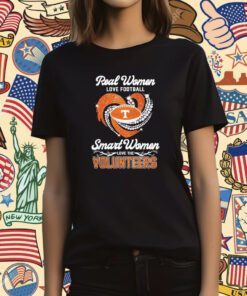 Original Real Women Love Football Smart Women Love The Volunteers T-Shirt