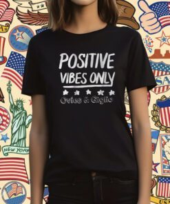 Ovies Giglio Podcast Positive Vibes Only T-Shirt