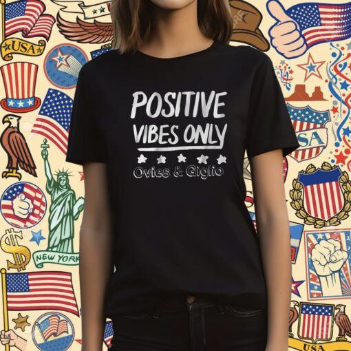 Ovies Giglio Podcast Positive Vibes Only T-Shirt