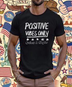 Ovies Giglio Podcast Positive Vibes Only T-Shirt