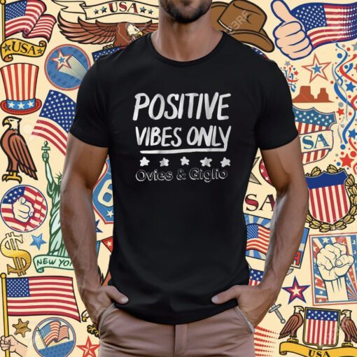 Ovies Giglio Podcast Positive Vibes Only T-Shirt