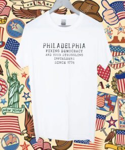 Philadelphia Fixing Democracy And Your Struggling Infielders Since 1776 Shirt