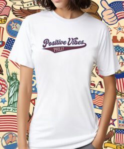 Positive Vibes Philly T-Shirt