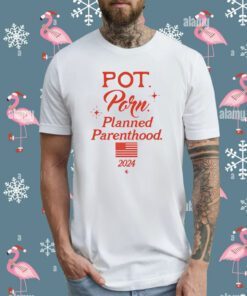 Pot Porn Planned Parenthood 2024 T-Shirt