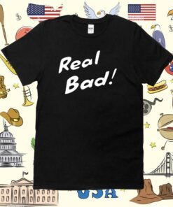 Raisincosplay Bad Real Bad Shirt