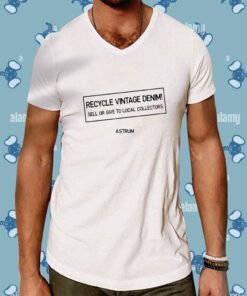 Recycle Vintage Denim Sell Or Give To Local Collectors Astrum T-Shirt