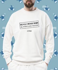 Recycle Vintage Denim Sell Or Give To Local Collectors Astrum T-Shirt