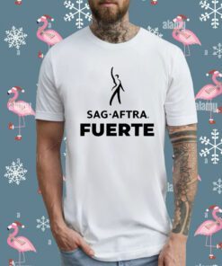 Sag Aftra Fuerte Shirt