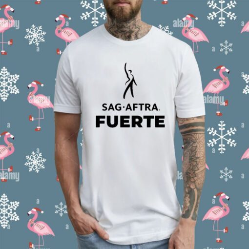 Sag Aftra Fuerte Shirt