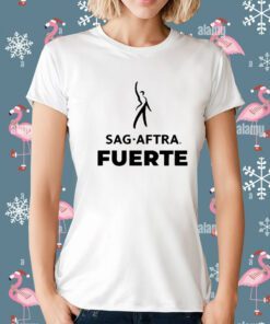 Sag Aftra Fuerte Shirt