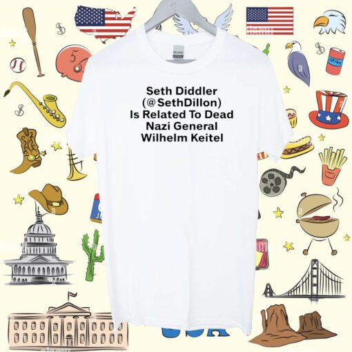 Seth Diddler Sethdillon Is Related To Dead Nazi General Wilhelm Keitel Shirt