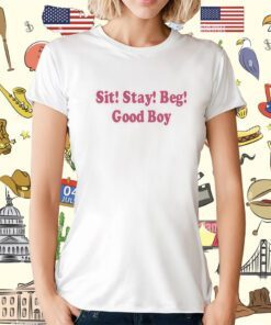 Sit Stay Beg Good Boy T-Shirt