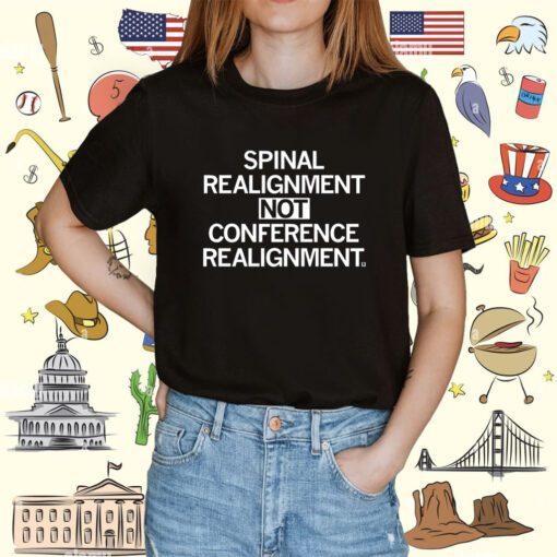 Spinal Realignment Not Conference Realignment Shirt