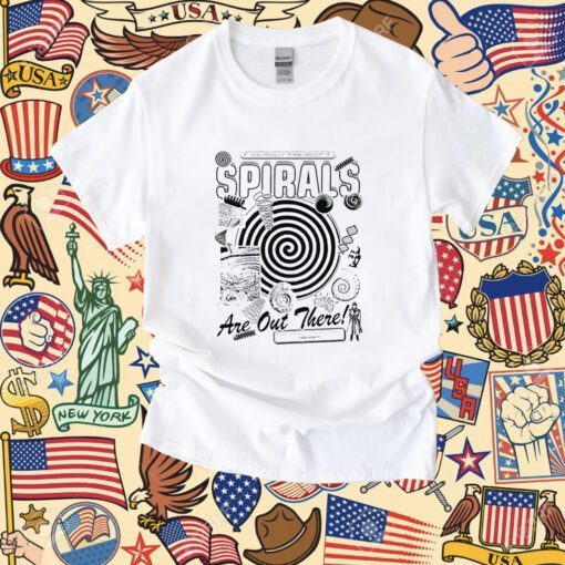 Spirals If You Realy Think About It Shirt