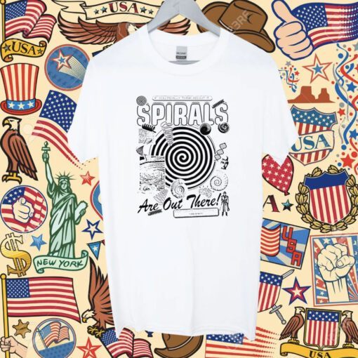 Spirals If You Realy Think About It Shirt