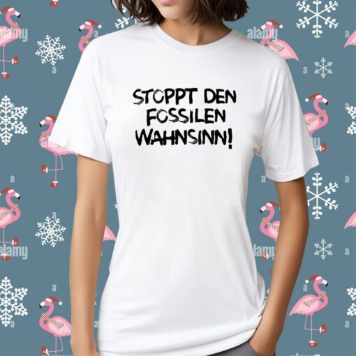 Stoppt Den Fossilen Wahnsinn Shirt