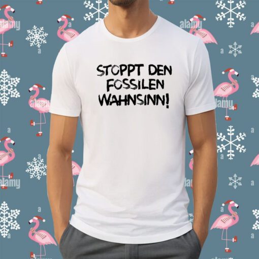 Stoppt Den Fossilen Wahnsinn Shirt