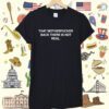 That Motherfucker Back There Is Not Real T-Shirt