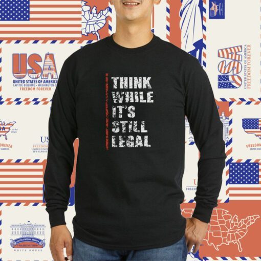 Vintage Think While It’s Still Legal T-Shirt