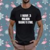 Top I Have 3 Major Reasons To Strike T-Shirt
