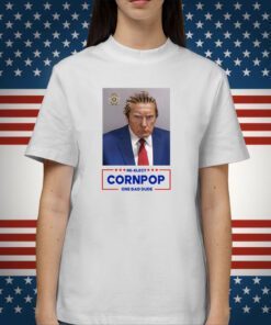 Donald Trump Mugshot Re-Elect Cornpop One Bad Dude Hoodie Shirt