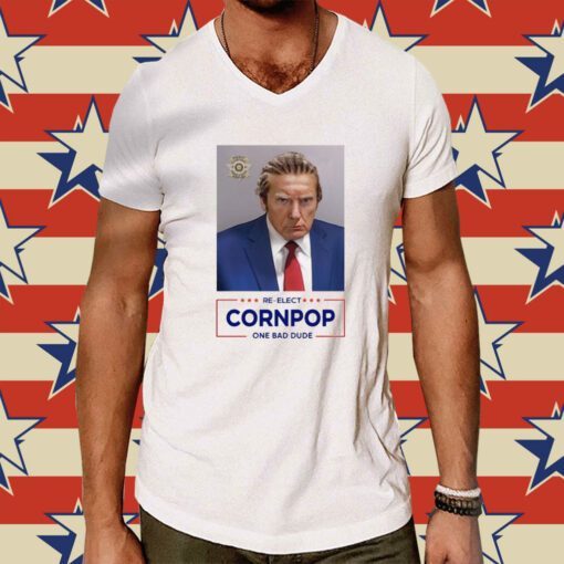 Trump Mugshot Re-Elect Cornpop One Bad Dude TShirt