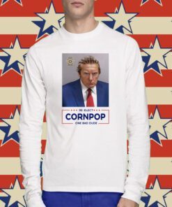 Trump Mugshot Re-Elect Cornpop One Bad Dude TShirt