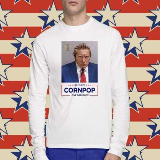 Trump Mugshot Re-Elect Cornpop One Bad Dude TShirt