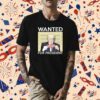 Trump Wanted For President T-Shirt