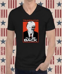 Trumps Nephew Trumpinator I'll Be Back T-Shirt