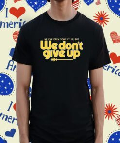 We Dont Give Up Seattle Baseball Shirt