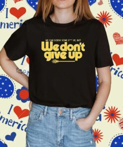 We Dont Give Up Seattle Baseball Shirt