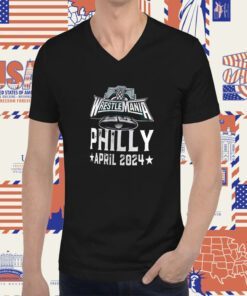 Wrestlemania 40 Philly April Shirt