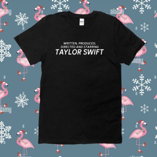 Written Produced Directed And Starring Taylor Swift Tee Shirt