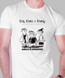 Ed Edd N’ Eddy Puberty Is Unforgiving Funny Shirt