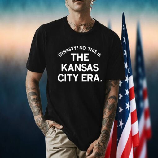 Dynasty No This Is The Kansas City Era TShirt