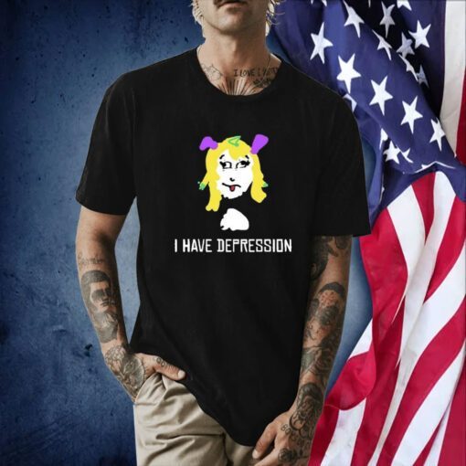 I Have Depression Palouette TShirt