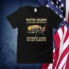 With Guns We Are Citizens Without Guns We Are Subjects TShirt