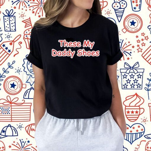 Jayson Tatum Son These My Daddy Shoes Shirt