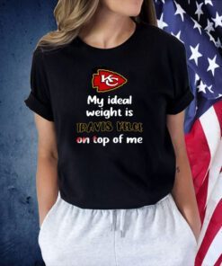 Stone Cold Julie My Ideal Weight Is Travis Kelce On Top Of Me Shirt