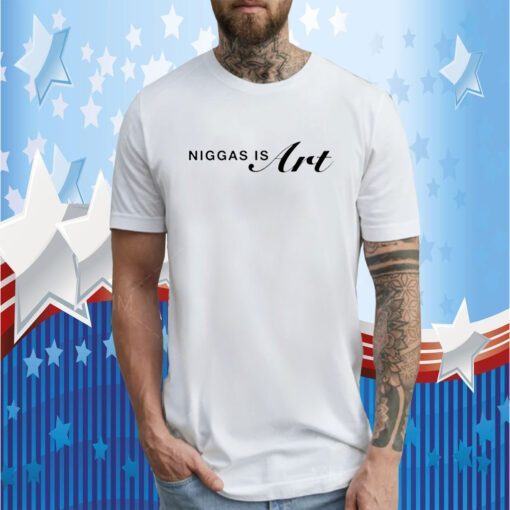 Niggas Is Art T-Shirt