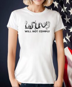 Will Not Comply T-Shirt