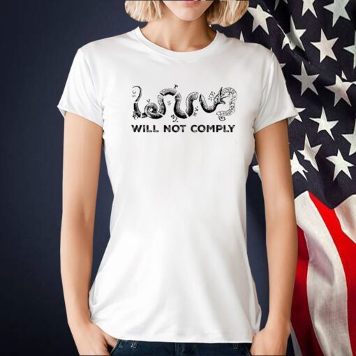 Will Not Comply T-Shirt