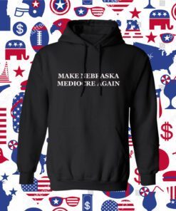 Make Nebraska Mediocre Again Tee Shirt