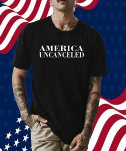 Trumplatinos America Uncanceled Tee Shirt