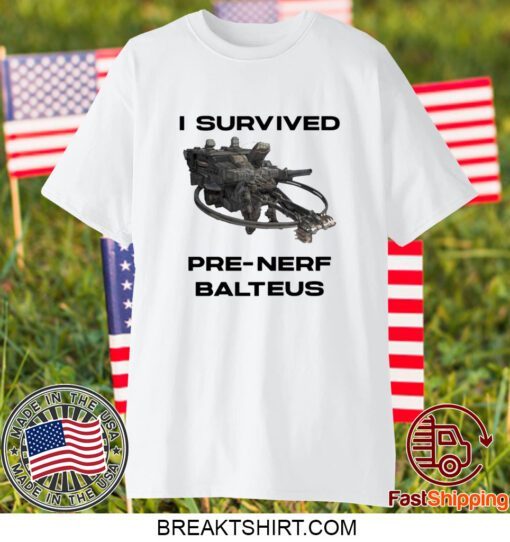 I Survived Pre Nerf Balteus 2023 T-Shirt