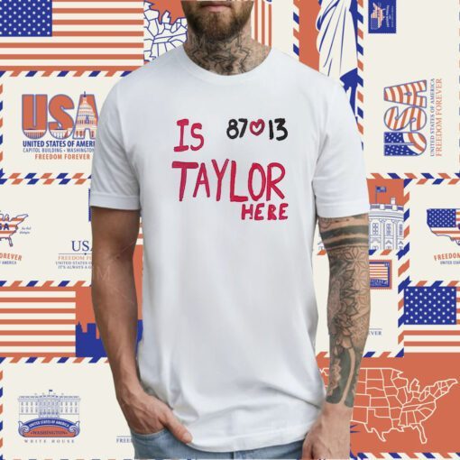 Is Taylor Here Travis Kelce Chiefs T Shirt